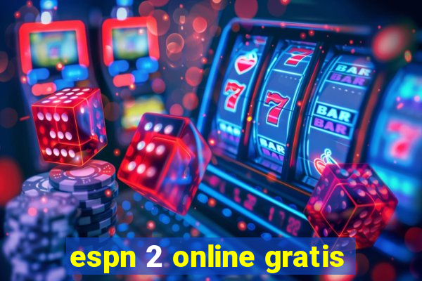 espn 2 online gratis